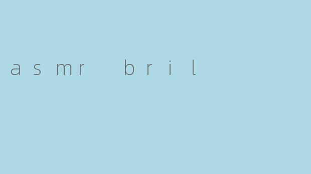 asmr bril